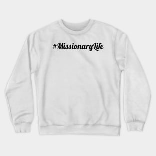 #Missionary Life Crewneck Sweatshirt